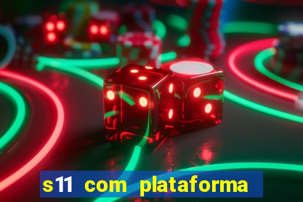 s11 com plataforma de jogos